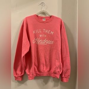 Preloved Kill them with Kindness sweatshirt size Large